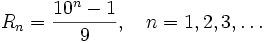 R_n = \frac{10^n-1}{9},\quad n = 1, 2, 3,\ldots