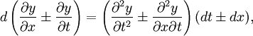  
d\left( \frac{\partial y}{\partial x}\pm \frac{\partial y}{\partial t} \right)=\left( \frac{\partial^2y }{\partial t^2}\pm \frac{\partial^2 y}{\partial x\partial t}\right)(dt\pm dx), 
