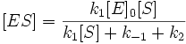 [ES]=\frac{k_1[E]_0[S]}{k_1[S]+k_{-1}+k_2}