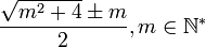\frac{\sqrt{m^2+4} \pm m}{2}, m\in\mathbb{N}^*