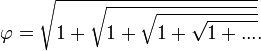 \varphi = \sqrt{1 + \sqrt{1 + \sqrt{1 + \sqrt{1 + ...}}}}.