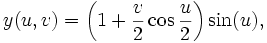  y (u, v) = \left (1 +\frac {v} {2} \cos\frac {u} {2} \right) \sin (u), 